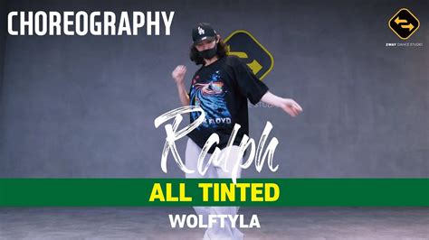 Choreography All Tinted Wolftyla Ralph Youtube