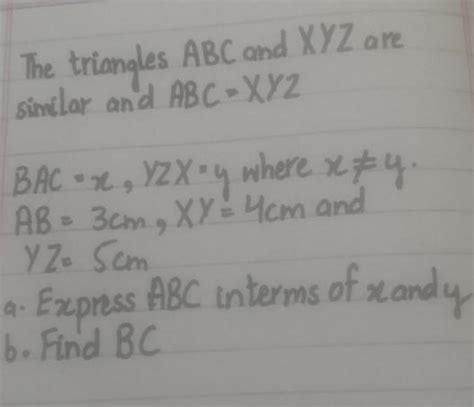 The Triangles ABC And XYZ Are Similar And ABC XYZ BAC X Yzx Y Where