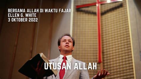 Renungan Pagi Bersama Allah Di Waktu Fajar Oct Utusan