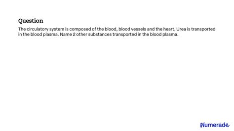 Solved The Circulatory System Is Composed Of The Blood Blood Vessels