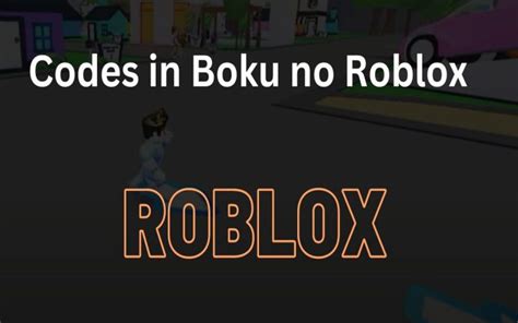 All Working Codes In Boku No Roblox