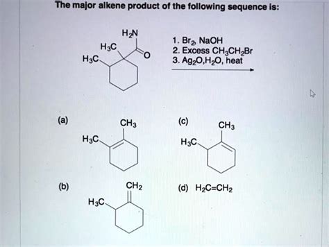 Solved The Major Alkene Product Of The Following Sequence Is Hzn H C