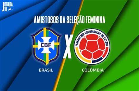 Brasil x Colômbia feminino onde assistir e escalações