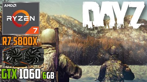 DayZ GTX 1060 6GB Ryzen 7 5800X 1440p 1080p High Low