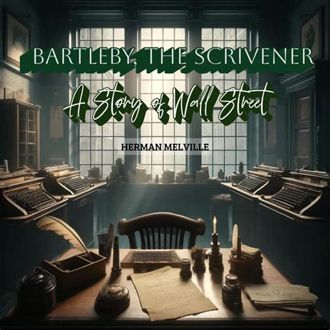 Bartleby The Scrivener A Story Of Wall Street By Herman Melville