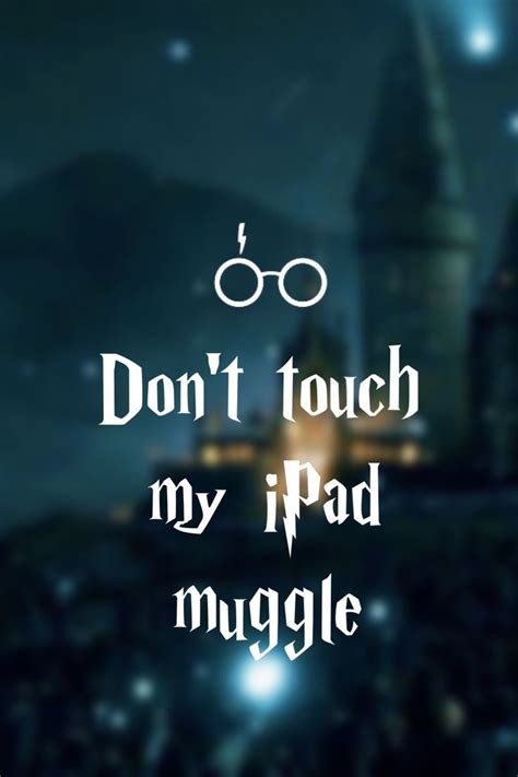 Dont Touch My Ipad Muggle Wallpapers Wallpaper Cave