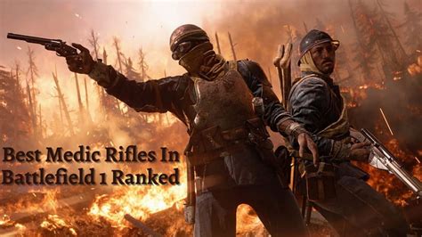 Best Medic Rifles In Battlefield 1 Top 5 Ranked Veryali Gaming