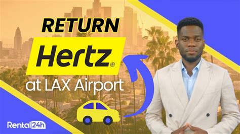 HERTZ At Los Angeles Airport Where To Drop Off HERTZ Rental Car At