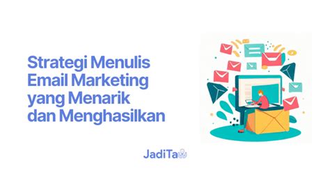 Strategi Menulis Email Marketing Yang Menarik Dan Menghasilkan