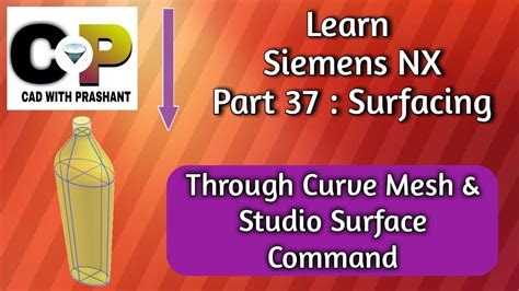 Learn Siemens Nx Part Surfacing Through Curve Mesh Studio