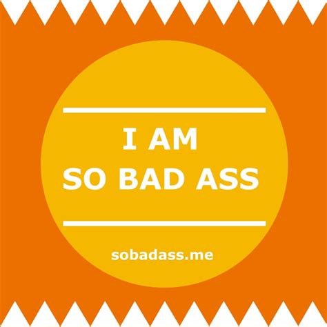 So Bad Ass What I Do And Why So Bad Ass