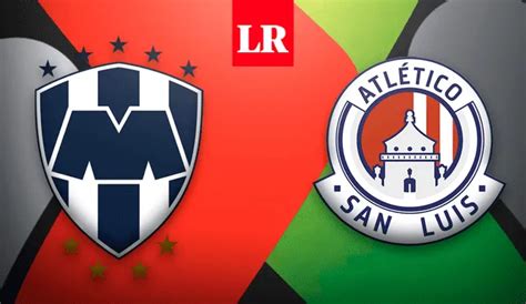 En Qu Canal Ver Monterrey Vs San Luis Partido De Hoy Liga Mx