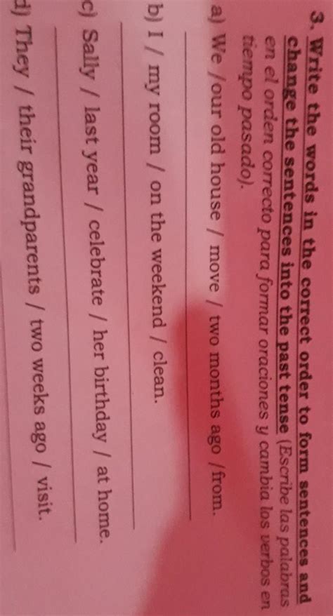 Escribe Las Palabras En El Orden Correcto Para Formar Oraciones Y Cambiar Los Verbos En Tiempo