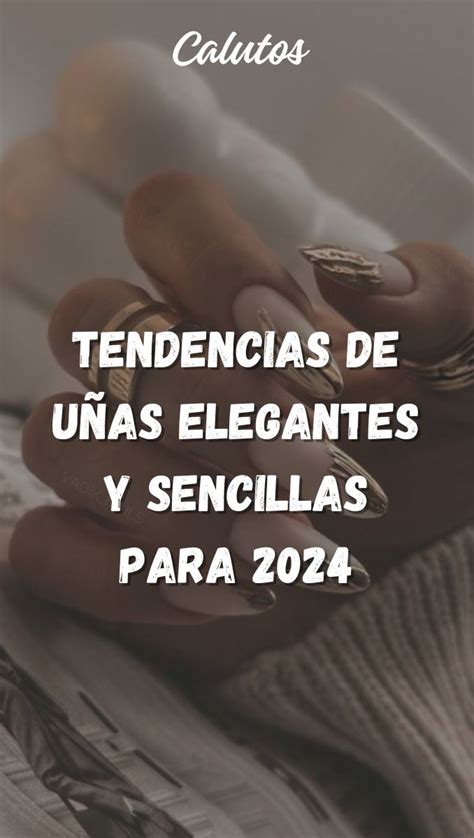 Tendencias De Uñas Elegantes Y Sencillas Para 2024 En 2024 Uñas