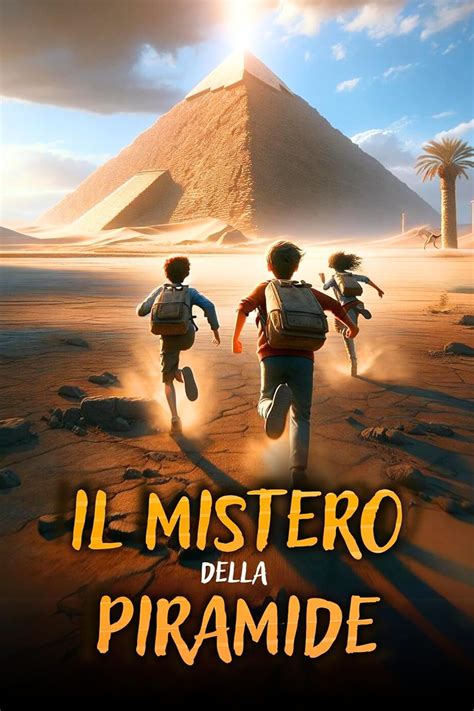 Il Segreto Della Piramide Un Libro Davventura Per Ragazzi Che Celebra