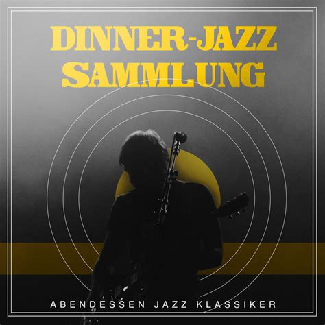 Dinner Jazz Sammlung Album By Abendessen Jazz Klassiker Spotify