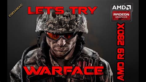 Let S Try I WARFACE I R9 280x 1080p YouTube