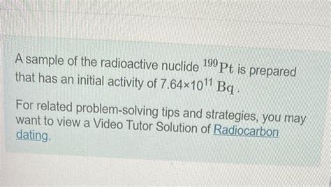 Solved A Sample Of The Radioactive Nuclide 199 Pt Is Chegg