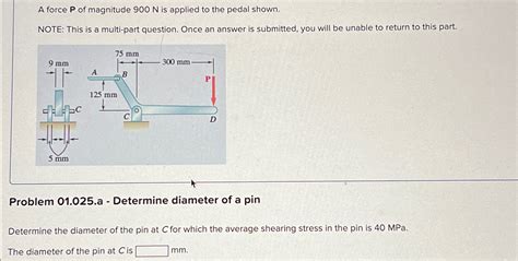 A Force P Of Magnitude 900N Is Applied To The Pedal Chegg