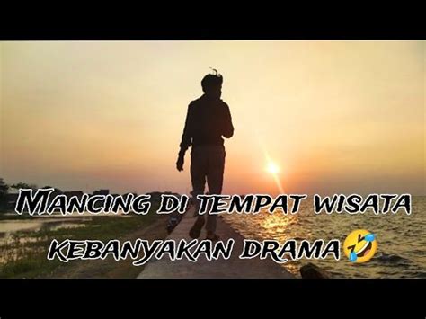 Mancing Di Sini Penuh Dengan Drama Gacor Sih Gacor Tapi YouTube