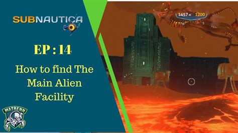 Subnautica Ep14 How To Find Main Alien Facility And Lava Lake Youtube