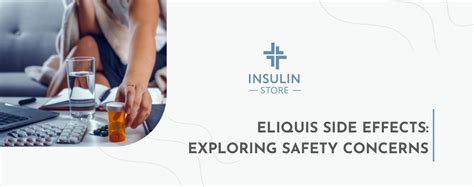 Eliquis Side Effects Exploring Safety Concerns Insulin Store