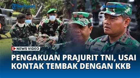 Pengakuan Prajurit Tni Yang Selamat Dalam Kontak Tembak Dengan Kkb Di