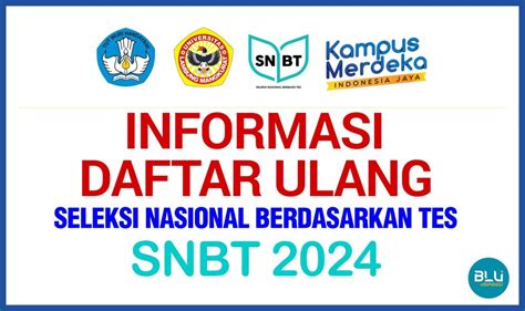 INFORMASI DAFTAR ULANG CALON MAHASISWA BARU JALUR SNBT TAHUN 2024