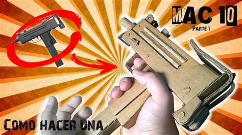 Como Hacer Una Mac 10 Diy ´´parte 1´´ Armas De Cartón Afg Youtube