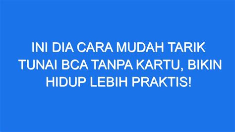 Ini Dia Cara Mudah Tarik Tunai Bca Tanpa Kartu Bikin Hidup Lebih Praktis