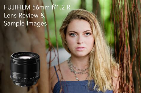 Fujifilm 56mm F 1 2 R Lens Review In Photo Insider Blog At Unique Photo