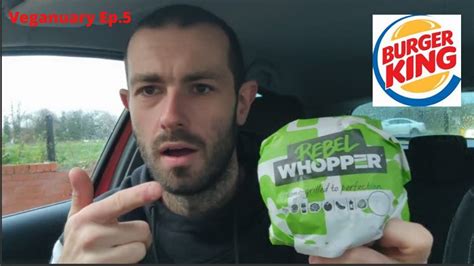 Burger King Rebel Whopper Impossible Whopper Veganuary Ep 5 Youtube