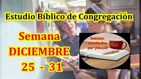 Estudio bíblico de Congregación Semana Diciembre 25 31 YouTube