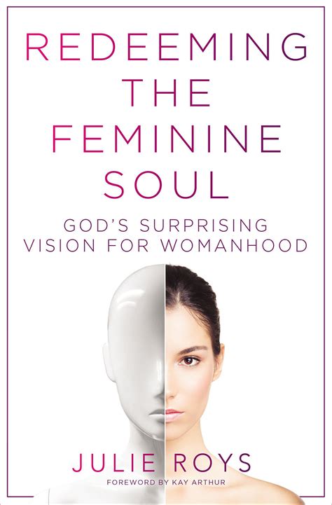 Redeeming the Feminine Soul: God's Surprising Vision for Womanhood