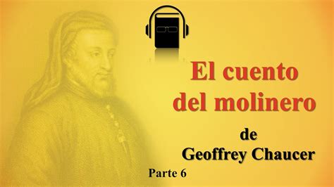 El Cuento Del Molinero Geoffrey Chaucer Parte Final Youtube