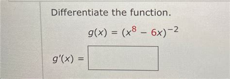 Solved Differentiate The Function G X X8 6x 2g X