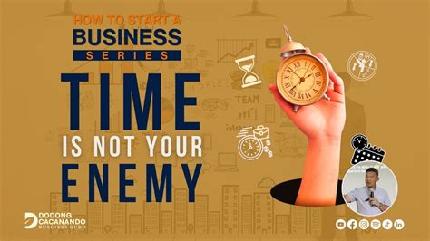 Time Is Not Your Enemy How To Start A Business Series Youtube