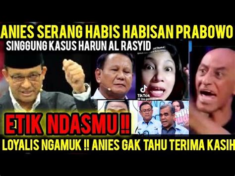 Ngamuk Anies Serang Habis Habisan Debat Bawa Ayah Harun Al Rasyid