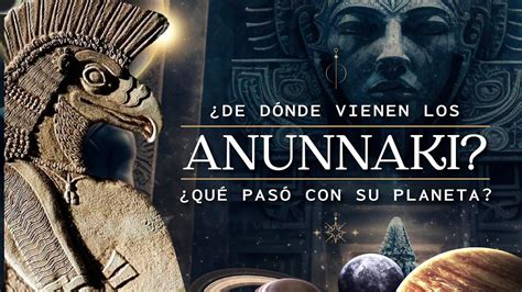 De D Nde Vienen Los Anunnaki Qu Pas Con Ellos Mitolog A