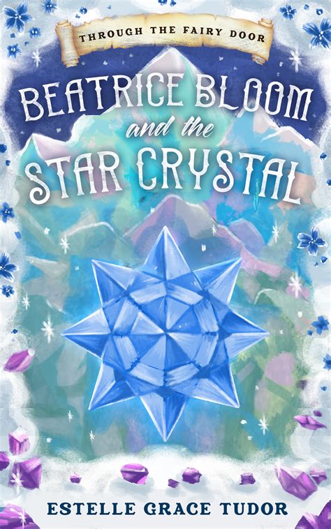 Beatrice Bloom and the Star Crystal by Estelle Grace Tudor | Goodreads