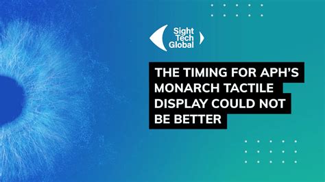 The Timing For Aph S Monarch Tactile Display Could Not Be Better