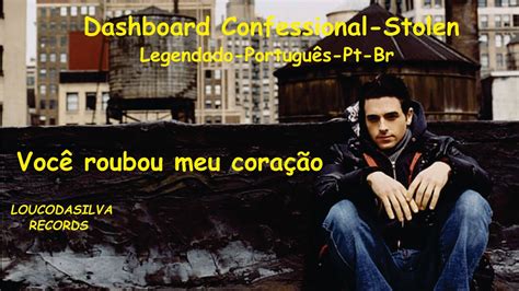 Dashboard Confessional Stolen Legendado Portugu S Pt Br Youtube