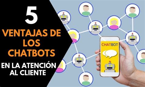 5 Ventajas De Utilizar Chatbots En La Atención Al Cliente