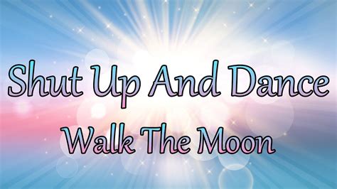 Walk The Moon Shut Up And Dance Lyrics Youtube