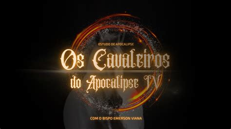 OS CAVALEIROS DO APOCALIPSE IV CAVALO BRANCO BISPO EMERSON VIANA 05