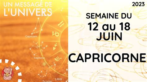 CAPRICORNE SEMAINE DU 12 AU 18 JUIN 2023 HOROSCOPE FAMILLE TRAVAIL