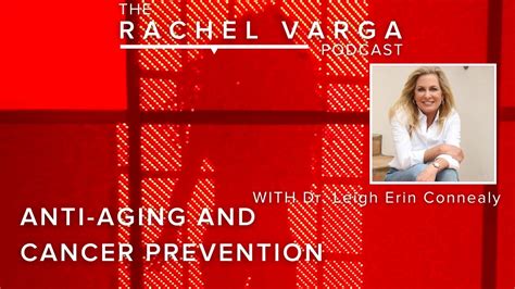 Anti Aging And Cancer Prevention A Conversation With Dr Leigh Erin