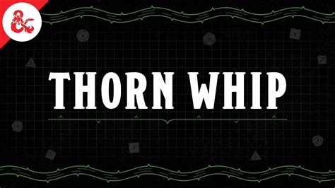 Turn The Tables With Thorn Whip Dandd Favorites Youtube