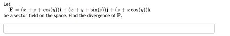 [solved] Let F X Z Cos Y I X Y Sin Z J Z X Cos Y Course Hero