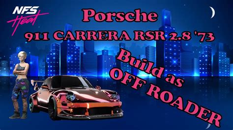 Need For Speed HEAT Porsche 911 Carrera RSR 28 73 Off Road Build